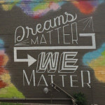 We Dream. . .We Matter!
